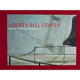 Liberty Bell Center (edizione con custodia): Bohlin Cywinski Jackson