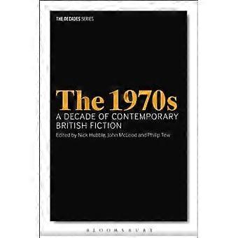 The 1970s A Decade Of Contemporary British Fiction - Bloomsbury Publishing PLC - Paperback - en Book