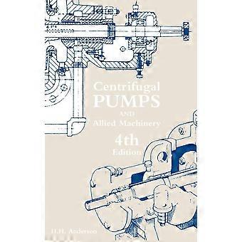 Centrifugal Pumps And Allied Machinery - H. H. Anderson - Hardcover - en Book