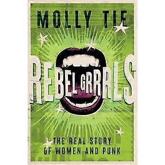 Rebel Grrrls – Die wahre Geschichte von Frauen und Punk