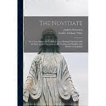 The Novitiate Or A Year Among The English Jesuits A Personal Narrative With A - Andrew 1816-1877 Steinmetz - Paperback - en Book