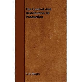 The Control And Distribution Of Production - C. H. Douglas - Paperback - English Book - History
