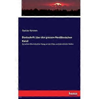 Denkschrift Ber Den Grossen Norddeutschen Kanalzwischen Brunsbttler Koog An Der - BoD Third Party Titles - Paperback - English Book - History