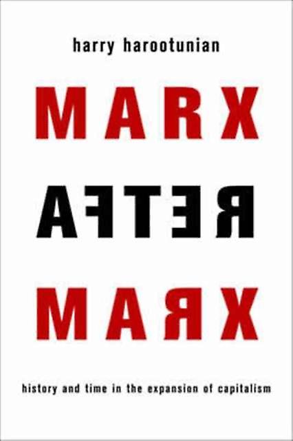 Marx After Marx - Harry Harootunian