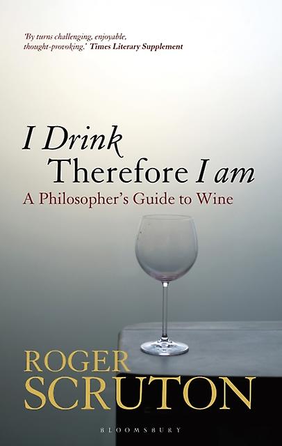 I Drink Therefore I Am by Sir Roger Scruton Paperback