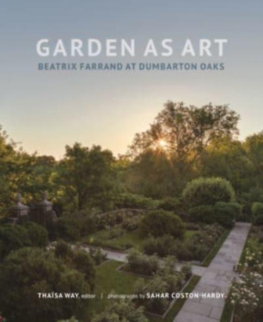 Garden As Art by Dumbarton Oaks Research Library &amp Collection Hardback Book