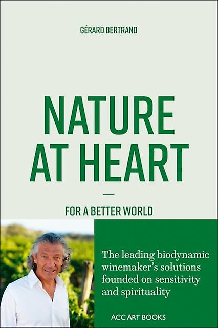 Nature At Heart by Gerard Bertrand Paperback
