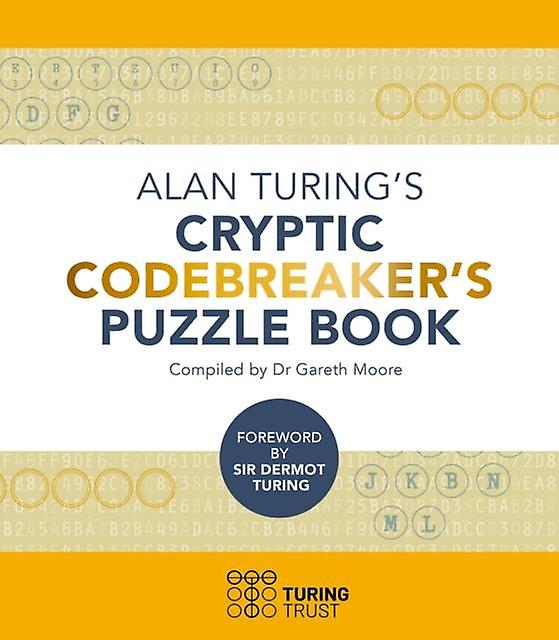 Alan Turings Cryptic Codebreakers Puzzle Book by Dr Gareth Moore Paperback Book