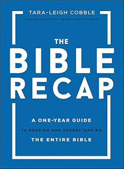 The Bible Recap A Oneyear Guide To Reading And Understanding The Entire Bible by Taraleigh Cobble Hardback Book