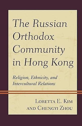 The Russian Orthodox Community In Hong Kong by Loretta E. Kim Paperback Book