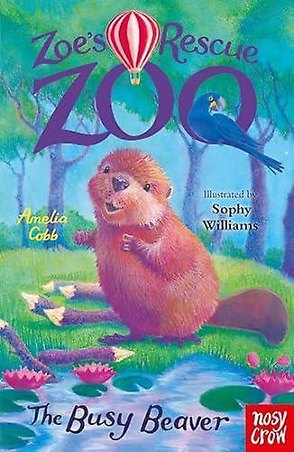 Zoes Rescue Zoo The Busy Beaver by Amelia Cobb Paperback Book