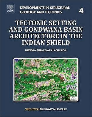Tectonic Setting and Gondwana Basin Architecture in the Indian Shield