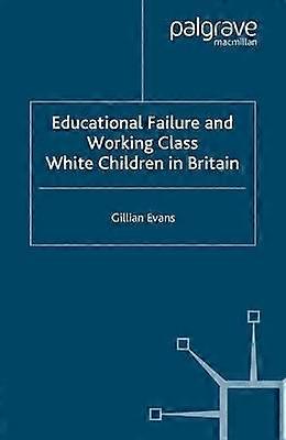 Educational Failure and Working Class White Children in Britain