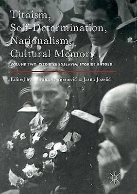 Titoism Self-Determination Nationalism Cultural Memory