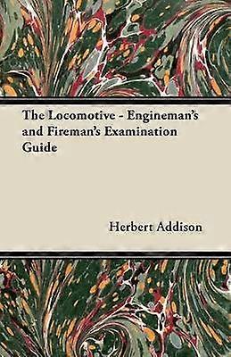 The Locomotive  Engineman's and Fireman's Examination Guide