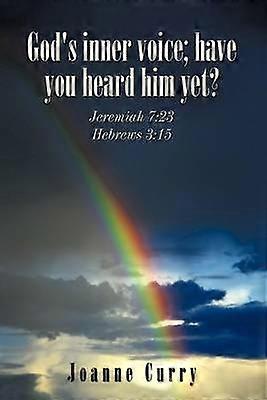 God's Inner Voice; Have You Heard Him Yet?