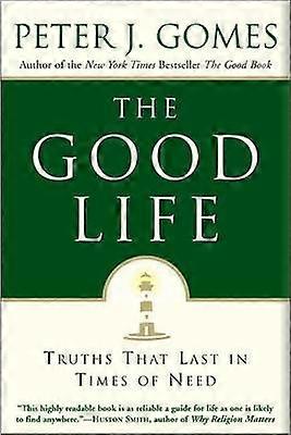 The Good Life: Truths That Last in Times of Need