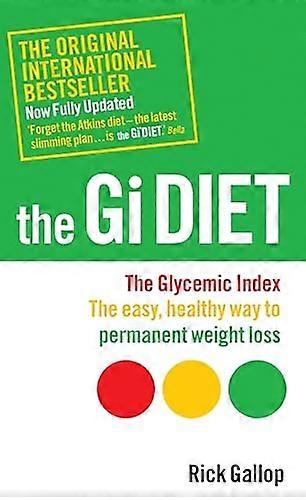 The Gi Diet (Now Fully Updated): The Glycemic Index; The Easy Healthy Way to Permanent Weight Loss