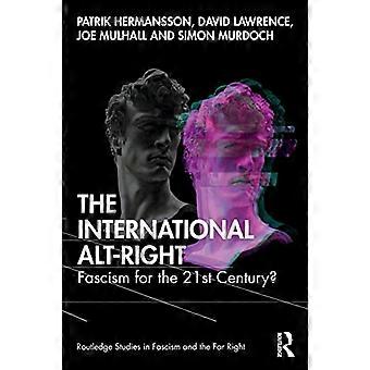 The International Alt Right Fascism for the 21st Century?