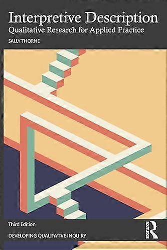 Interpretive Description - Developing Qualitative Inquiry - Sally Thorne - Research methods: general - Taylor & Francis Ltd - Paperback