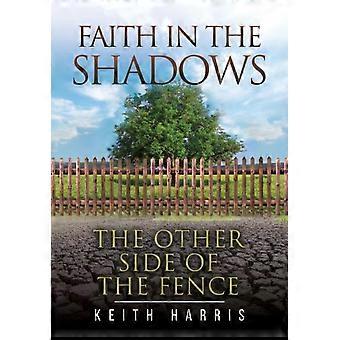 Faith In The Shadows The Other Side Of The Fence - Harris, Keith, R - Paperback - en Book