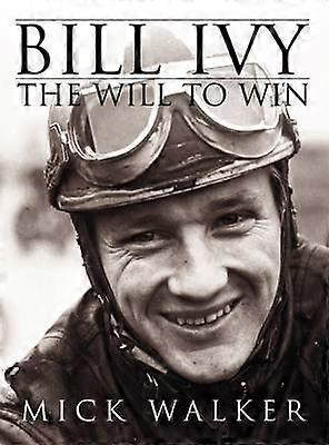 Bill Ivy The Will To Win by Mick Walker Paperback