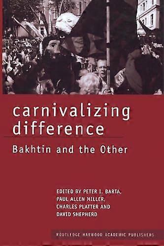 Carnivalizing Difference: Bakhtin and the Other