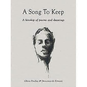 A Song to Keep A kinship of poems and drawings