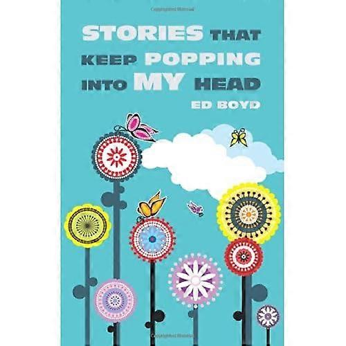 Stories That Keep Popping Into My Head