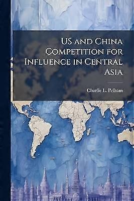 US and China Competition for Influence in Central Asia