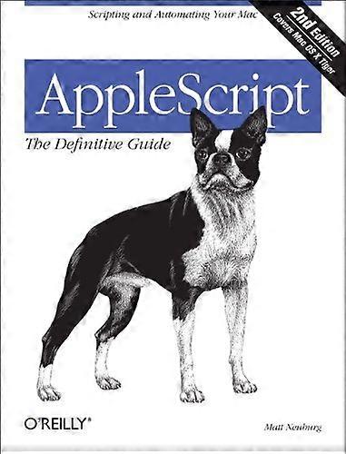 AppleScript: The Definitive Guide: Scripting and Automating Your Mac: The Definitive Guide (Definitive Guides)