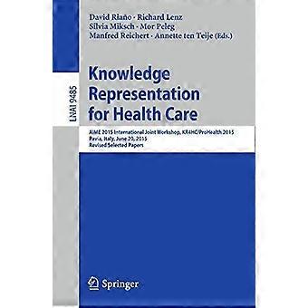 Knowledge Representation For Health Care Aime 2015 International Joint Workshop - Springer Nature B.V - Paperback - en Book