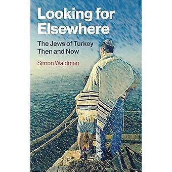 Looking for Elsewhere The Jews of Turkey Then and Now