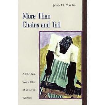 More Than Chains And Toil A Christian Work Ethic Of Enslaved Women - Joan M. Martin - Paperback - en Book