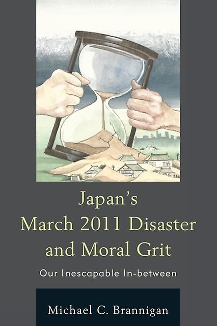 Japans March 2011 Disaster And Moral Grit by Michael C. Brannigan Paperback