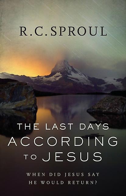 The Last Days According To Jesus When Did Jesus Say He Would Return by R. C. Sproul Paperback Book
