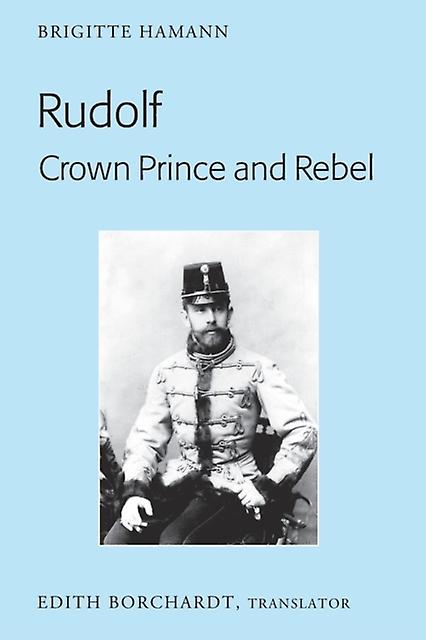 Rudolf. Crown Prince And Rebel Paperback Book