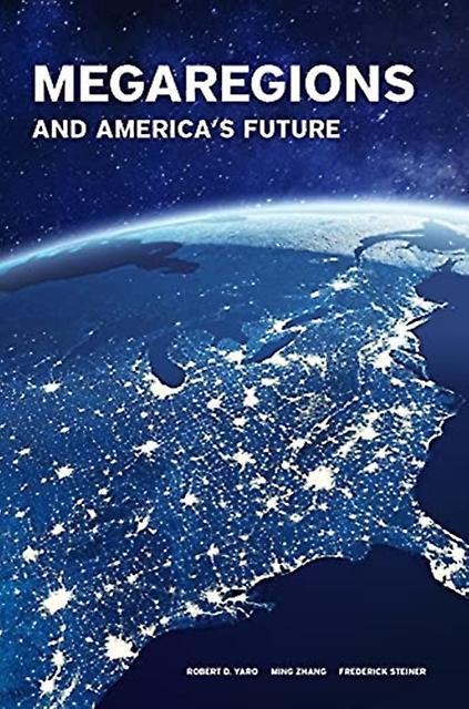 Megaregions And Americas Future by Robert D. Yaro Paperback