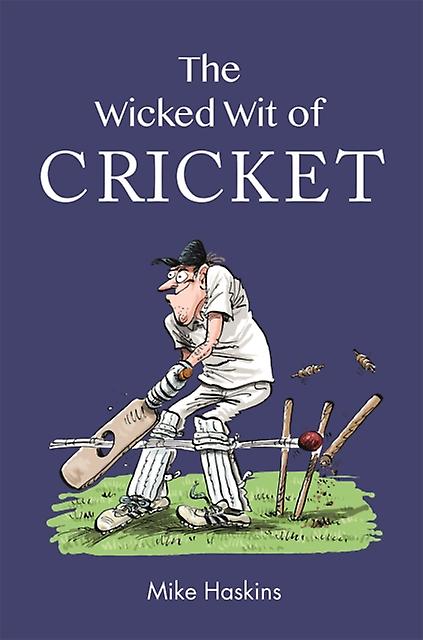 The Wicked Wit Of Cricket by Mike Haskins Paperback Book