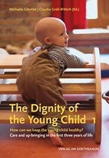 The The Dignity Of The Young Child Vol. 1 by Michaela Glockler Paperback
