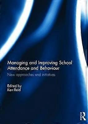 Managing and Improving School Attendance and Behaviour