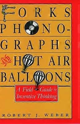 Forks Phonographs and Hot Air Balloons