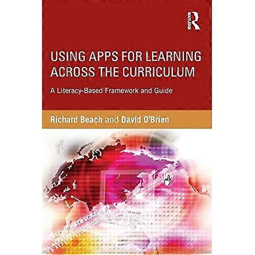 Using Apps for Learning Across the Curriculum: a Literacy-Based Framework and Guide
