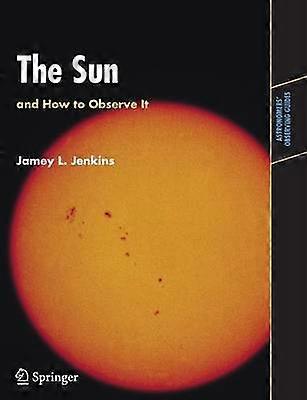 The Sun and How to Observe It