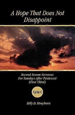 A Hope That Does Not Disappoint Second Lesson Sermons For Sundays After Pentecost First Third Cycle C Second Lesson Sermons Cycle C Paperback