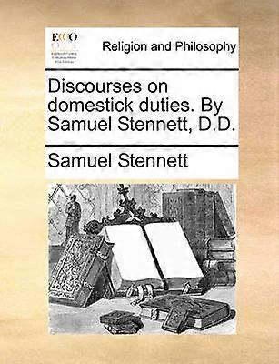 Discourses on domestick duties By Samuel Stennett DD