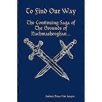 To Find Our Way - The Continuing Saga of The Grounds of Nachmasheeghan