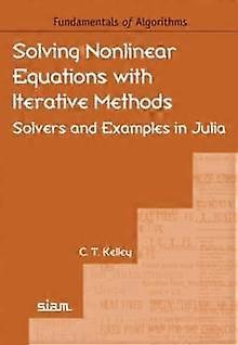 Solving Nonlinear Equations With Iterative Methods by C. T. Kelley Paperback Book