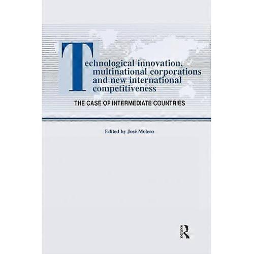 Technological Innovations, Multinational Corporations and the New International Competitiveness: The Case of Intermediate Countries