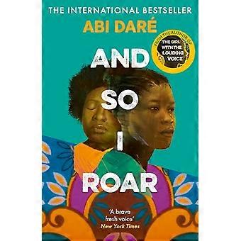 And So I Roar The new novel from the author of the word of mouth hit The Girl with the Louding Voice